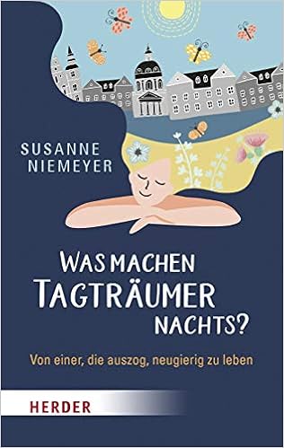 Was Machen Tagtraumer Nachts Von Einer Die Auszog Neugierig Zu Leben Amazon De Niemeyer Susanne Bucher