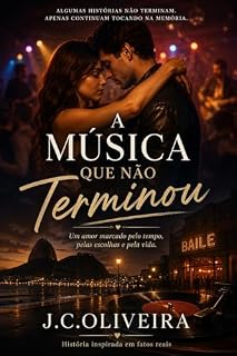 Livro A música que não terminou: Um amor que nasceu em um baile… e se perdeu no tempo.