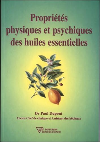 Propriétés physiques et psychiques des huiles essentielles Propriétés physiques et psychiques des huiles essentielles