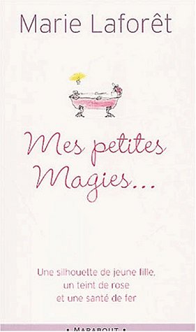 Mes petites magies. Livre de recettes pratiques pour devenir jeune by (Mass Market Paperback)
