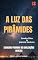 Livro A LUZ DAS PIRÂMIDES : Segredos perdidos de civilizações ocultas