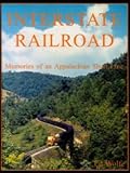 Interstate Railroad - Memories of an Appalachian Short Line, Wolfe, Ed, 0972069216