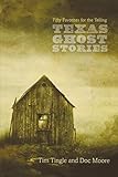 Texas Ghost Stories: Fifty Favorites for the Telling by Tim Tingle, Doc Moore