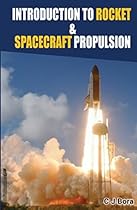 Introduction To Rocket & Space Craft Propulsion (First Book 1) Introduction To Rocket & Space Craft Propulsion (First Book 1)