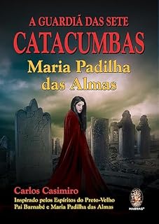 Livro A Guardiã das Sete Catacumbas: Maria Padilha das Almas | A Guardiã das Sete Catacumbas