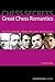 Chess Secrets: Great Chess Romantics: Learn from Anderssen, Chigorin, Réti, Larsen and Morozevich by Craig Pritchett