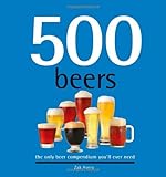500 Beers: The Only Beer Compendium You'll Ever Need (Sellers Publishing) by Zak Avery