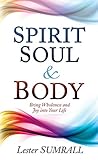 Spirit, Soul & Body: Bring Wholeness and Joy Into Your Life by Lester Sumrall