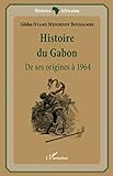 Histoire du Gabon: De ses origines à 1964 (French Edition) by 