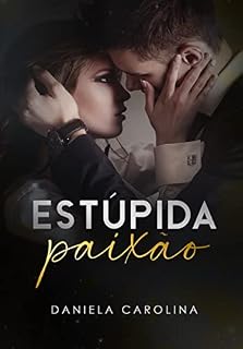 Livro ESTÚPIDA PAIXÃO | 1ª Versão