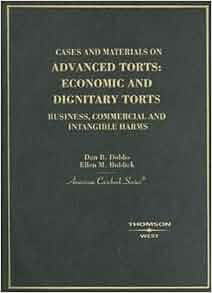 Cases And Materials On Advanced Torts Economic And Dignitary Torts Business Commercial And
