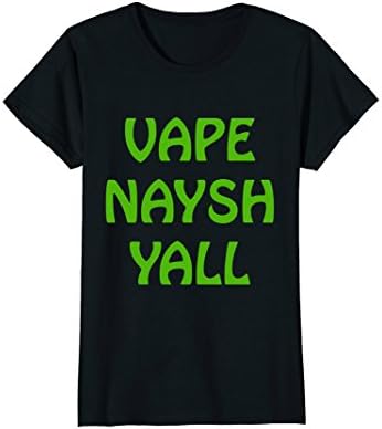 Womens Vape Naysh Yall GO GREEN Vape Nation T-Shirt Small Black