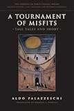 A Tournament of Misfits : Tall Tales and Short, Palazzeschi, Aldo, 0802038506