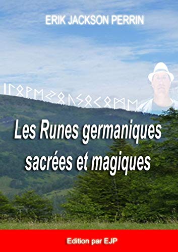 Les runes germaniques sacrées et magiques (French Edition) by Eric Jakson Perrin