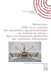 L' OMC et le contrôle des subventions gouvernementales en matière de pêche : Vers une nécessaire protection des ressources biologiques