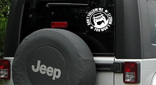 Don't follow me you won't make it decal, Jeep decal, Jeep sticker, Jeep graphics, Jeep window decal, 5" x 5", Black or white, traditional