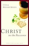 Christ in the Passover by Ceil Rosen, Moishe Rosen