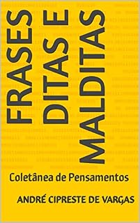 Livro FRASES DITAS E MALDITAS: Coletânea de Pensamentos
