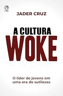 Livro A Cultura Woke: O líder de jovens em uma era de sutilezas