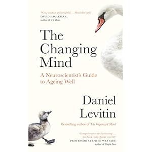 The Changing Mind: A Neuroscientist’s Guide to Ageing Well