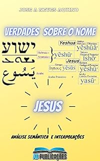 Livro VERDADES SOBRE O NOME JESUS: ANÁLISE SEMÂNTICA E INTERPOLAÇÕES