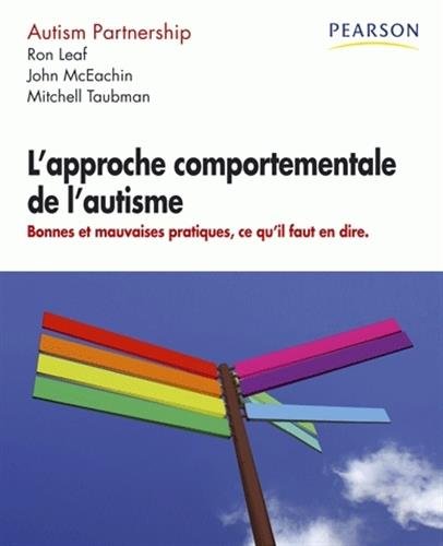 L'Approche comportementale de l'autisme: Bonnes et mauvaises pratiques, ce qu'il faut en dire by (Paperback)