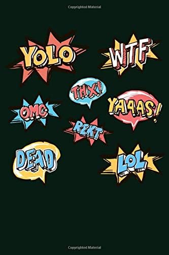 YOLO WTF THX! OMG YAAAS! REKT DEAD LOL: College Ruled Lined Notebook Journal, 100 Page, 6x9