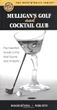 Mulligan's Golf and Cocktail Club: The Essential Guide to the Golf Game and its Spirits. . . (Nuts & by Mark Otto, Holger Buenning