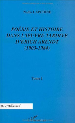 Poésie et histoire dans l'oeuvre tardive d'Erich Arendt, 1903-1984