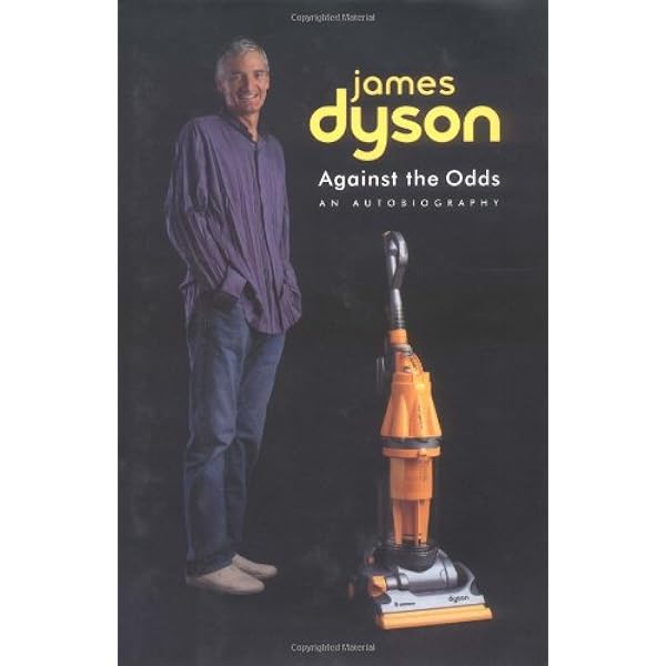 Against the Odds: An Autobiography: Dyson, James: 9780752809816