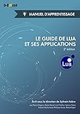 Le guide de Lua et ses applications - Manuel d'apprentissage (2e édition) (French Edition) by