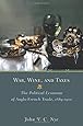 War, Wine, and Taxes: The Political Economy of Anglo-French Trade, 1689-1900 (The Princeton Economic History of the Western World)