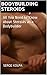 Bodybuilding Steroids: All You Need to Know about Steroids as a Bodybuilder