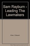 Sam Rayburn: Leading the Lawmakers