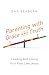 Parenting with Grace and Truth: Leading and Loving Your Kids Like Jesus
