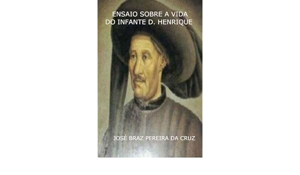 Amazoncom Ensaio Sobre A Vida Do Infante D Henrique - 