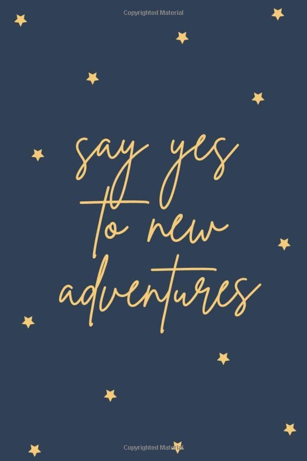 Say Yes To New Adventures: Travel Quote Notebook, Traveling Saying Journal, Adventure Lovers Sketchbook ( 100 lined pages - 6 x 9 inches )