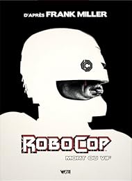 RoboCop : mort ou vif, l'intégrale