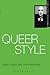 Queer Style (Subcultural Style) by Adam Geczy