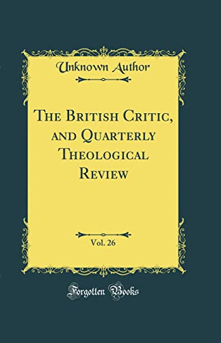 The British Critic, and Quarterly Theological Review, Vol. 26 (Classic Reprint)