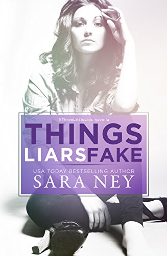 !BEST Things Liars Fake: Novella (#ThreeLittleLies Book 3)<br />P.D.F