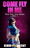 Come Fly in Me: A Mile High Futa Menage ~ Book 1