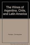 Image de The Wines of Argentina, Chile, And Latin America