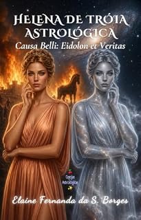 Livro Helena de Tróia Astrológica: Causa Belli: Eidolon et Veritas (Cerejas Astrológicas Livro 8)
