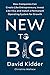New to Big: How Companies Can Create Like Entrepreneurs, Invest Like VCs, and Install a Permanent Operating System for Growth