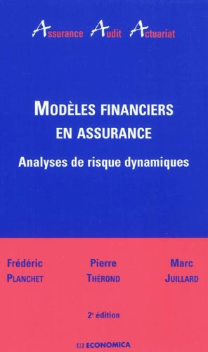 Modèles financiers en assurance : Analyses de risque dynamiques by Frédéric Planchet, Pierre Thérond, Marc Juillard