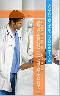 Livro ATUAÇÃO DA ENFERMAGEM EM ESPECIALIDADES: ASSISTÊNCIA HOLÍSTICA (01 Livro 1)