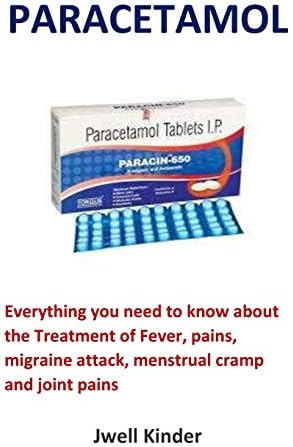 Paracetamol: Everything you need to know about the Treatment of Fever, pains, migraine attack, menstrual cramp and joint pains Paperback – 6 Aug 2018