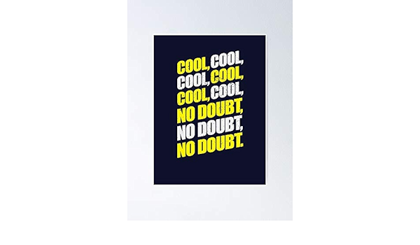 Amazon Com Brooklyn Nine Nine Jake Peralta Cool No Doubt Poster 12 75 X 17 Inch Frame Board For Office Decor Best Gift Dad Mom Grandmother And Your Friends Posters Prints