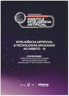 Livro Inteligência Artificial e Tecnologias Aplicadas ao Direito III (Anais do I Congresso Internacional de Direito e Inteligência Artificial)